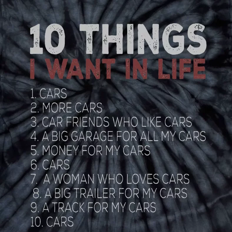 10 Things I Want In My Life Cars More Cars car Tie-Dye T-Shirt