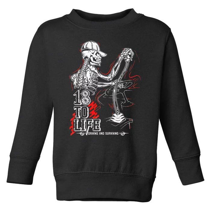 18 To Life Driving And Surviving Skeleton Toddler Sweatshirt