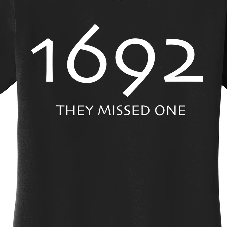 1692 They Missed One Women's T-Shirt