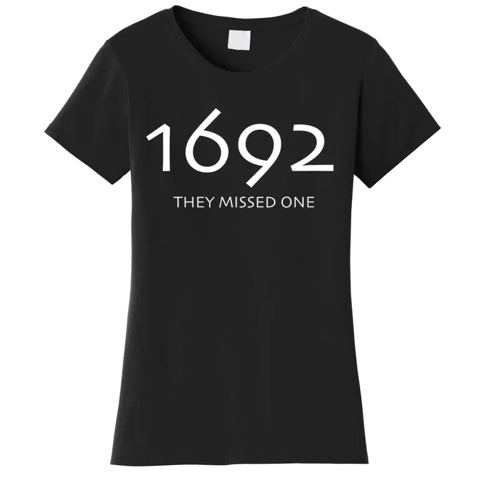 1692 They Missed One Women's T-Shirt