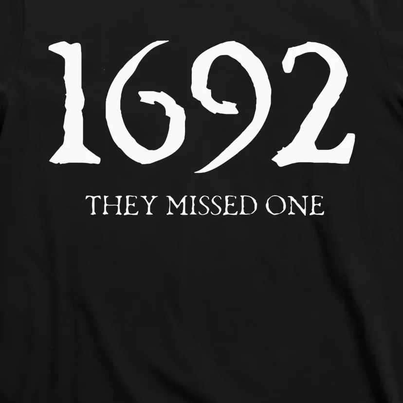 1692 They Missed One T-Shirt