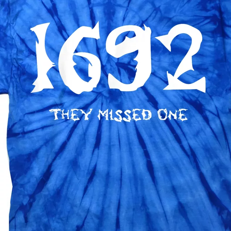 1692 They Missed One Tie-Dye T-Shirt