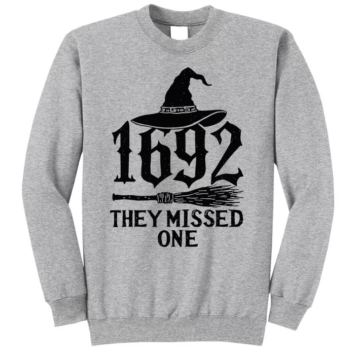 1692 They Missed One Halloween Feminist Witch Trials Tall Sweatshirt