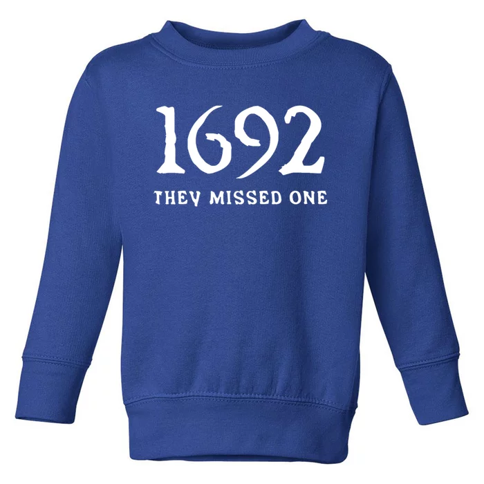 1692 They Missed One Funny Halloween 1692 They Missed One Gift Toddler Sweatshirt