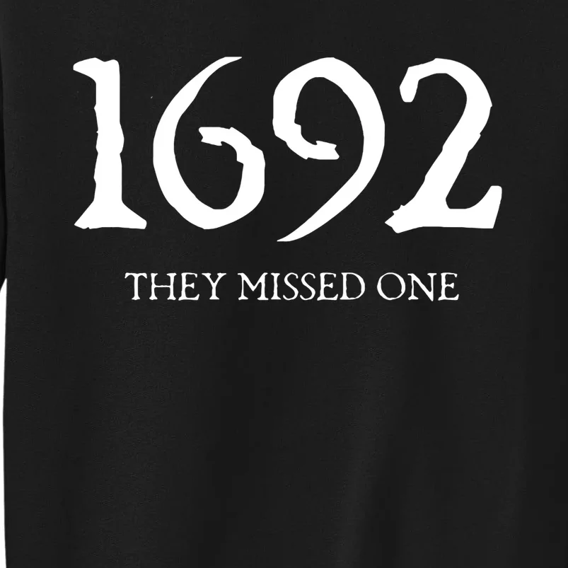 1692 They Missed One Salem Witch Tall Sweatshirt