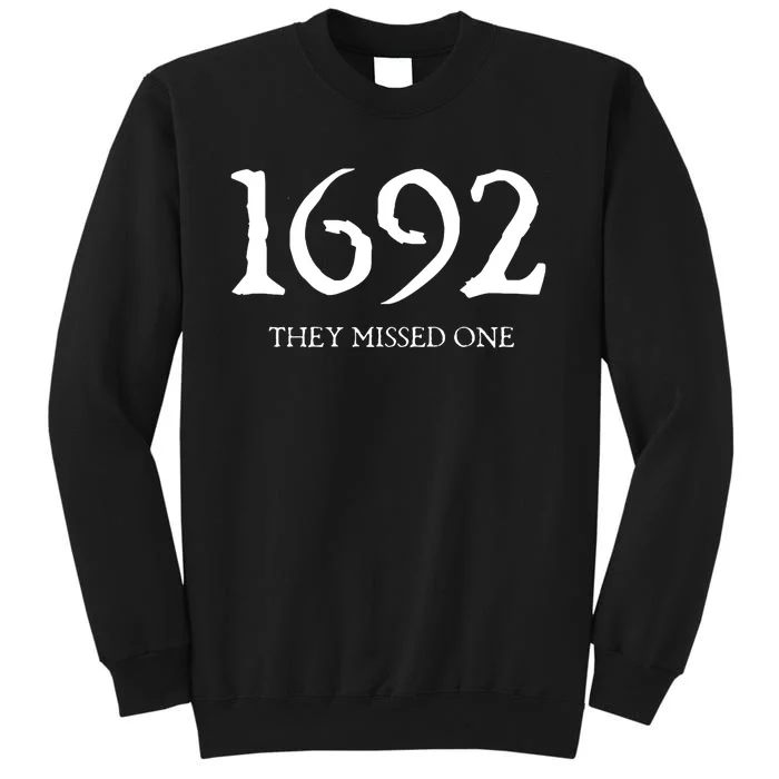 1692 They Missed One Salem Witch Tall Sweatshirt