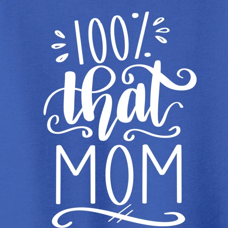 100% That Mom Advocate Special Needs Mom Strong Mother Gift Toddler T-Shirt