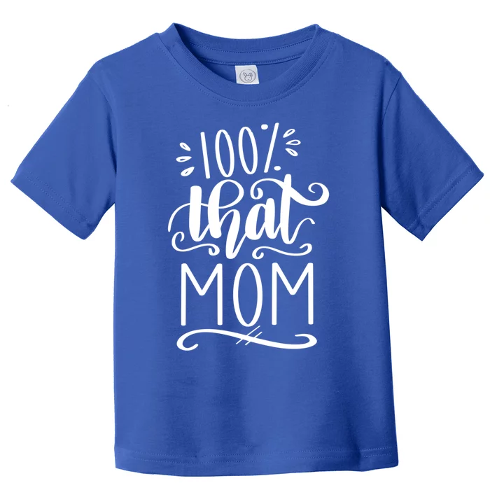 100% That Mom Advocate Special Needs Mom Strong Mother Gift Toddler T-Shirt