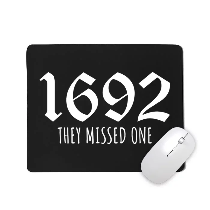 1692 They Missed One Salem Witch Mousepad