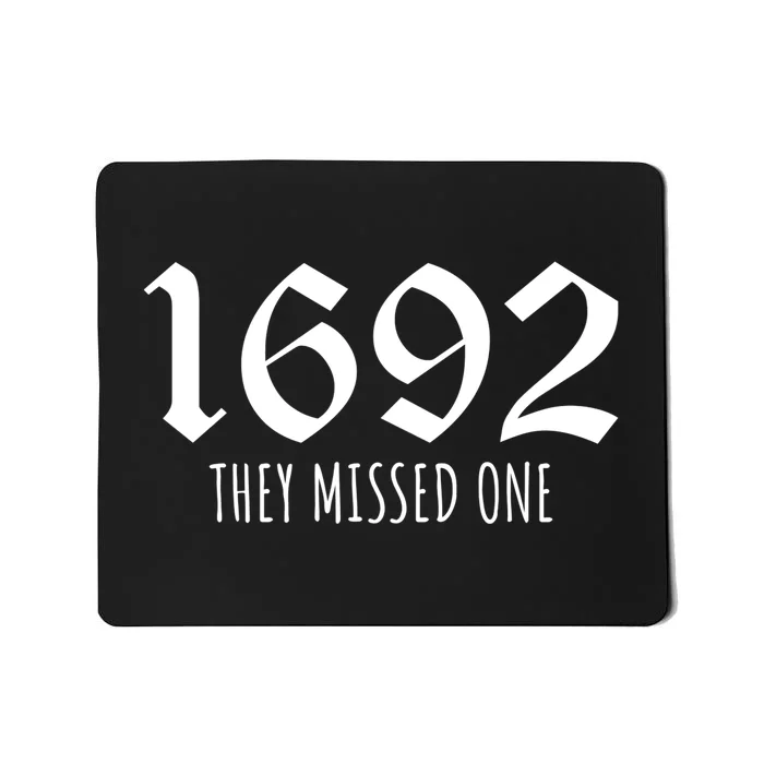 1692 They Missed One Salem Witch Mousepad