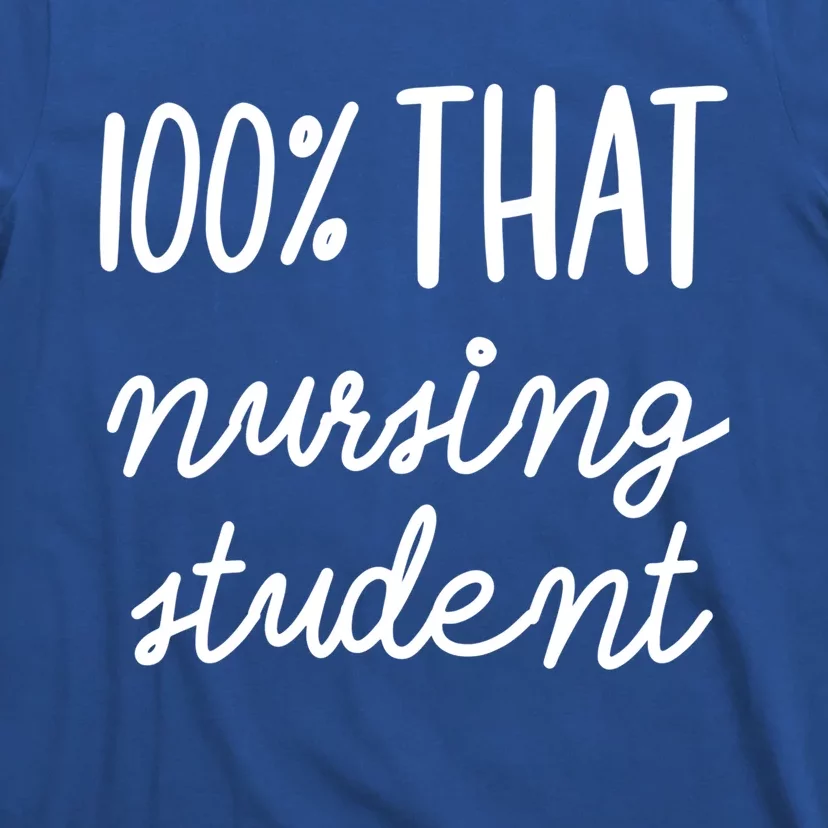 100% That Nursing Student School Education Medical Field Gift T-Shirt