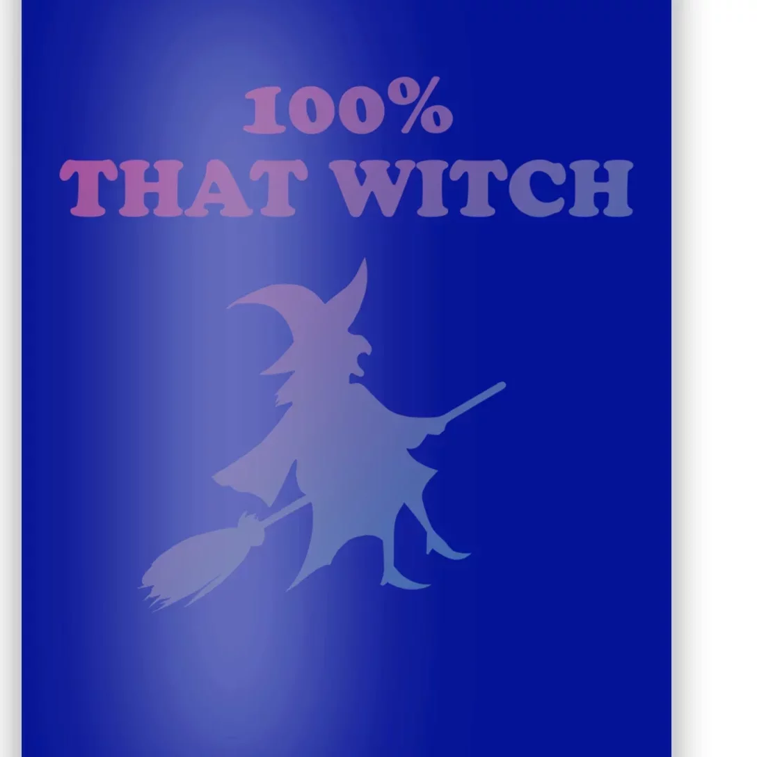 100% That Witch Meaningful Gift Poster