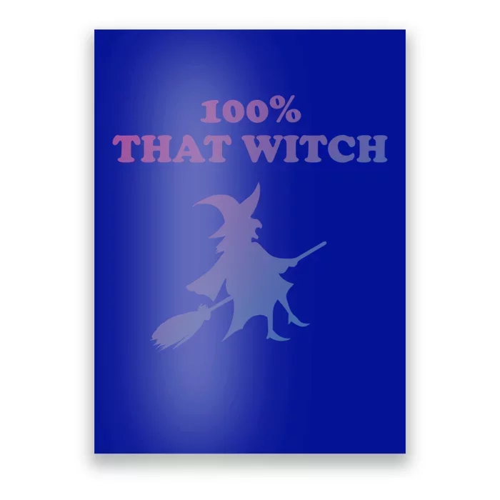 100% That Witch Meaningful Gift Poster