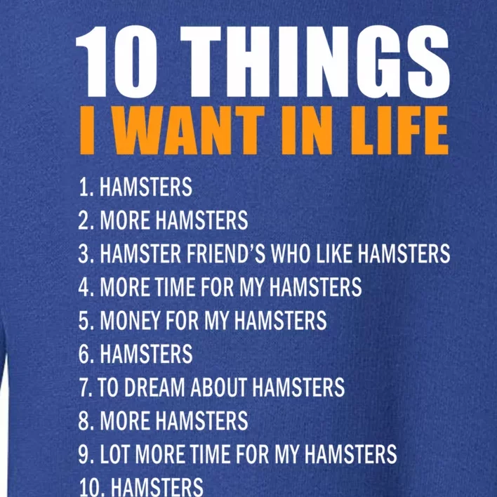 10 Things Want In Life Hamster Hamster Gift Toddler Sweatshirt