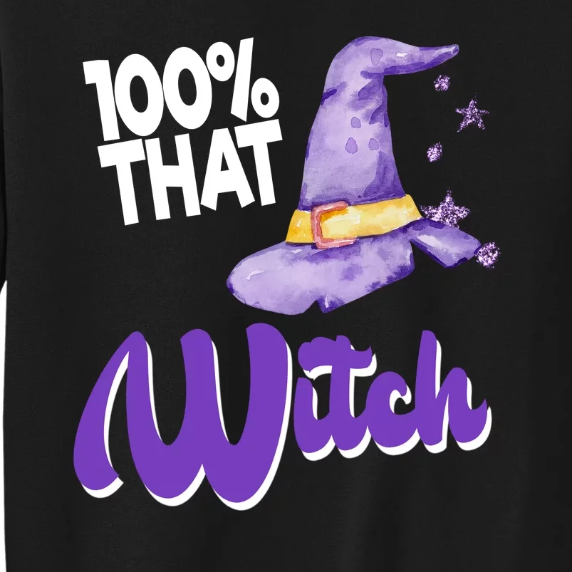 100% That Witch Funny Halloween Tall Sweatshirt