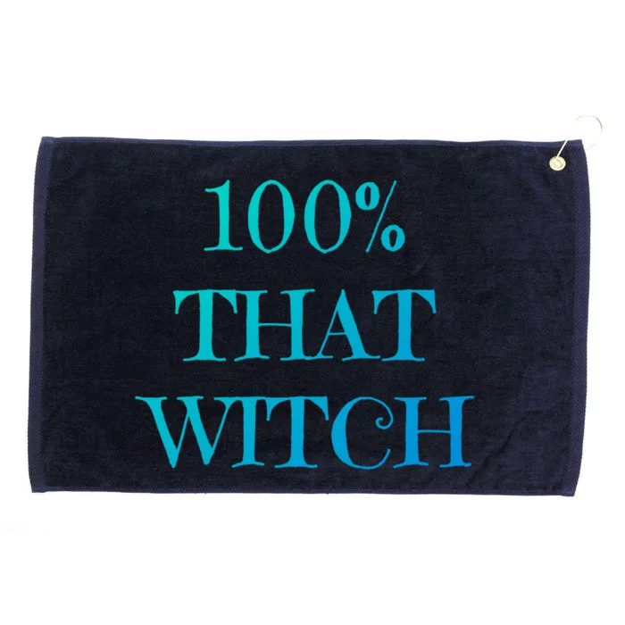 100% That Witch Funny Halloween Gift Grommeted Golf Towel