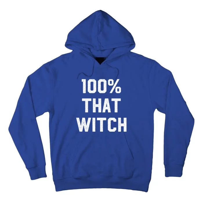 100% That Witch Gift For Halloween Lovers Witch Themed Gift Funny Gift Tall Hoodie