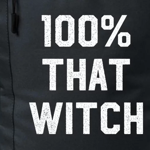 100% That Witch Gift For Halloween Lovers Witch Themed Gift Funny Gift Daily Commute Backpack