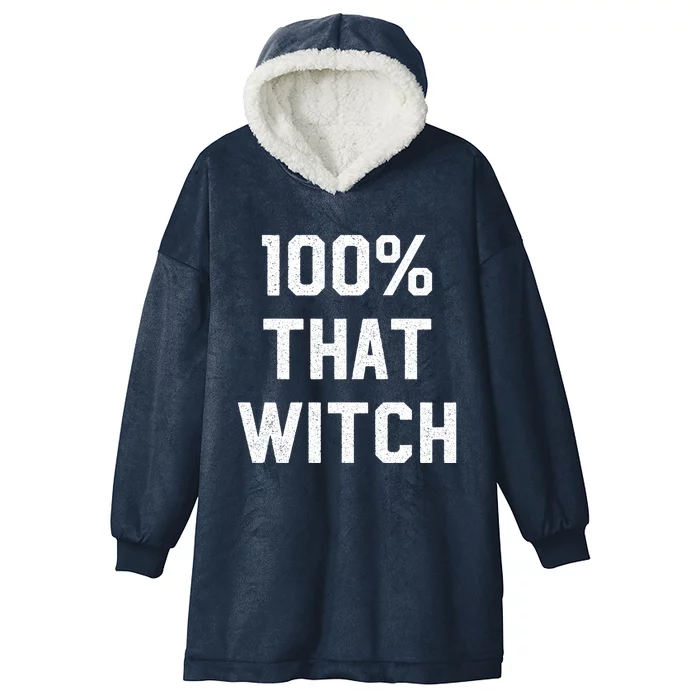 100% That Witch Gift For Halloween Lovers Witch Themed Gift Funny Gift Hooded Wearable Blanket