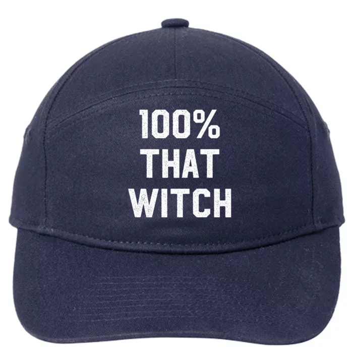 100% That Witch Gift For Halloween Lovers Witch Themed Gift Funny Gift 7-Panel Snapback Hat