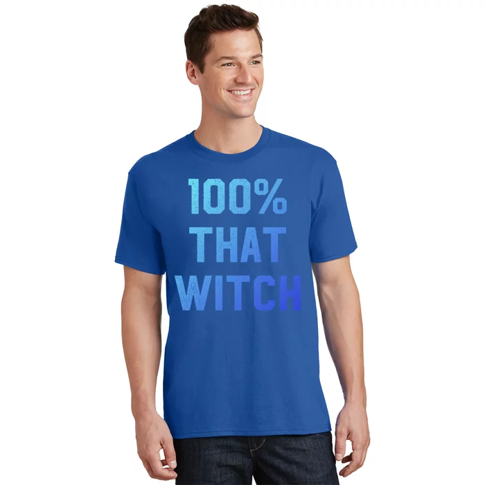 100% That Witch Gift For Halloween Lovers Witch Themed Gift Funny Gift T-Shirt