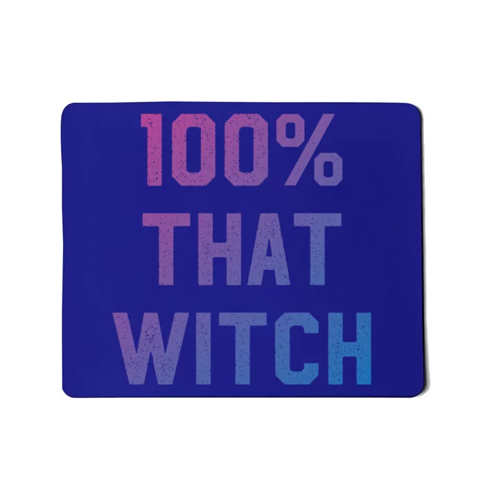 100% That Witch Gift For Halloween Lovers Witch Themed Gift Funny Gift Mousepad