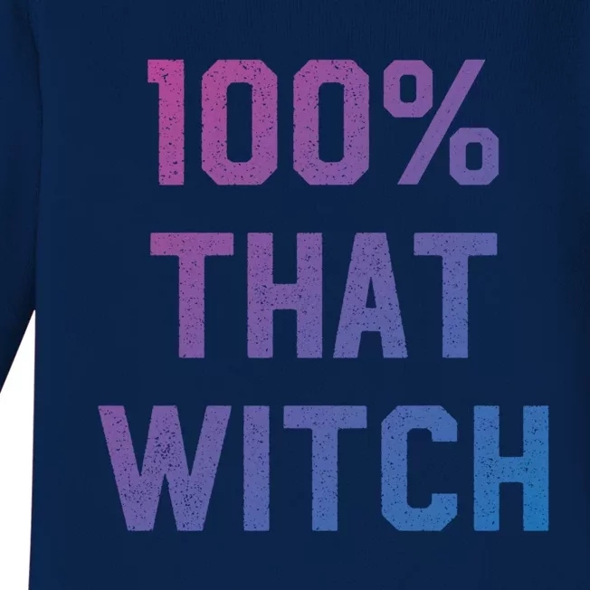 100% That Witch Gift For Halloween Lovers Witch Themed Gift Funny Gift Baby Long Sleeve Bodysuit