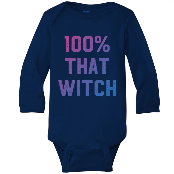 100% That Witch Gift For Halloween Lovers Witch Themed Gift Funny Gift Baby Long Sleeve Bodysuit