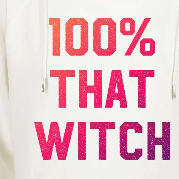 100% That Witch Gift For Halloween Lovers Witch Themed Gift Funny Gift Womens Funnel Neck Pullover Hood