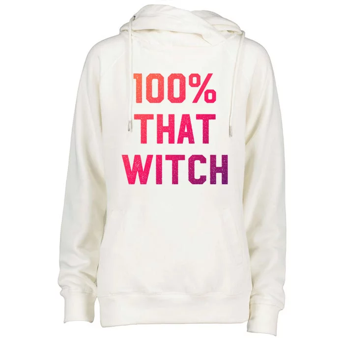 100% That Witch Gift For Halloween Lovers Witch Themed Gift Funny Gift Womens Funnel Neck Pullover Hood