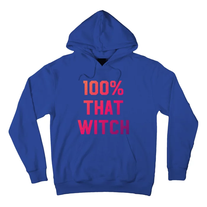 100% That Witch Gift For Halloween Lovers Witch Themed Gift Funny Gift Hoodie