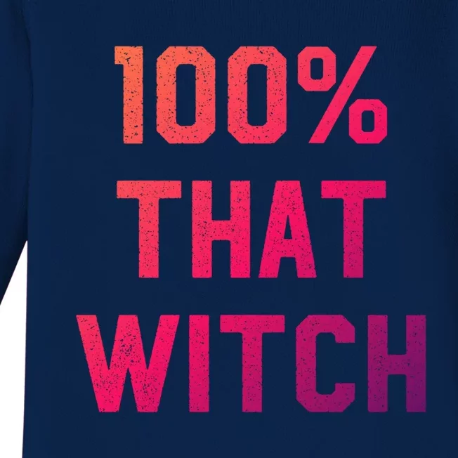 100% That Witch Gift For Halloween Lovers Witch Themed Gift Funny Gift Baby Long Sleeve Bodysuit