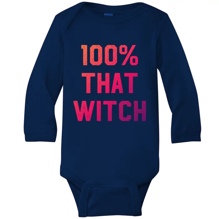 100% That Witch Gift For Halloween Lovers Witch Themed Gift Funny Gift Baby Long Sleeve Bodysuit