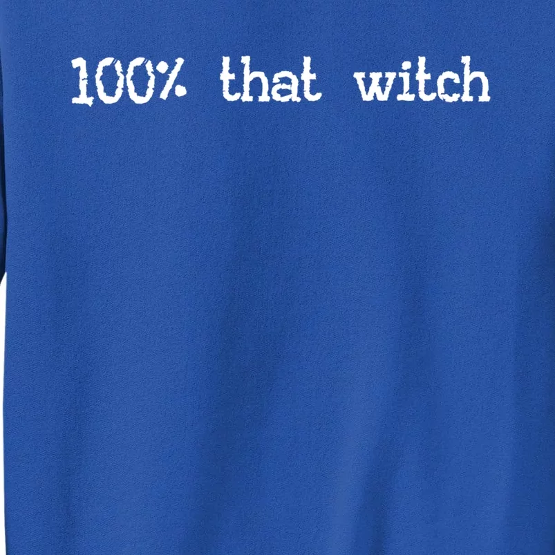 100% That Witch Halloween Meme Funny Friends Coven Witches Gift Tall Sweatshirt