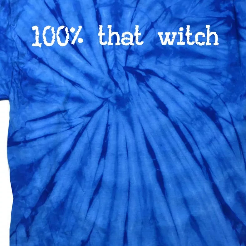 100% That Witch Halloween Meme Funny Friends Coven Witches Gift Tie-Dye T-Shirt