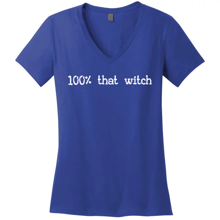 100% That Witch Halloween Meme Funny Friends Coven Witches Gift Women's V-Neck T-Shirt