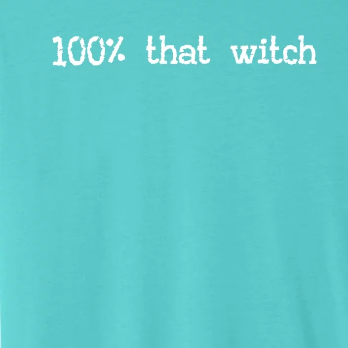 100% That Witch Halloween Meme Funny Friends Coven Witches Gift ChromaSoft Performance T-Shirt