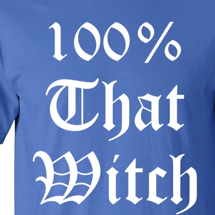 100% That Witch Gift Tall T-Shirt