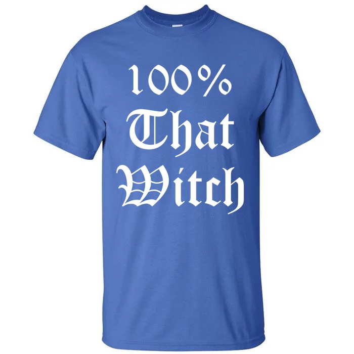 100% That Witch Gift Tall T-Shirt