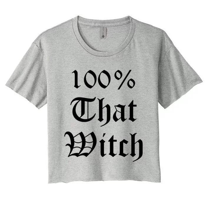 100% That Witch Gift Women's Crop Top Tee