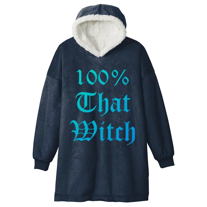 100% That Witch Gift Hooded Wearable Blanket