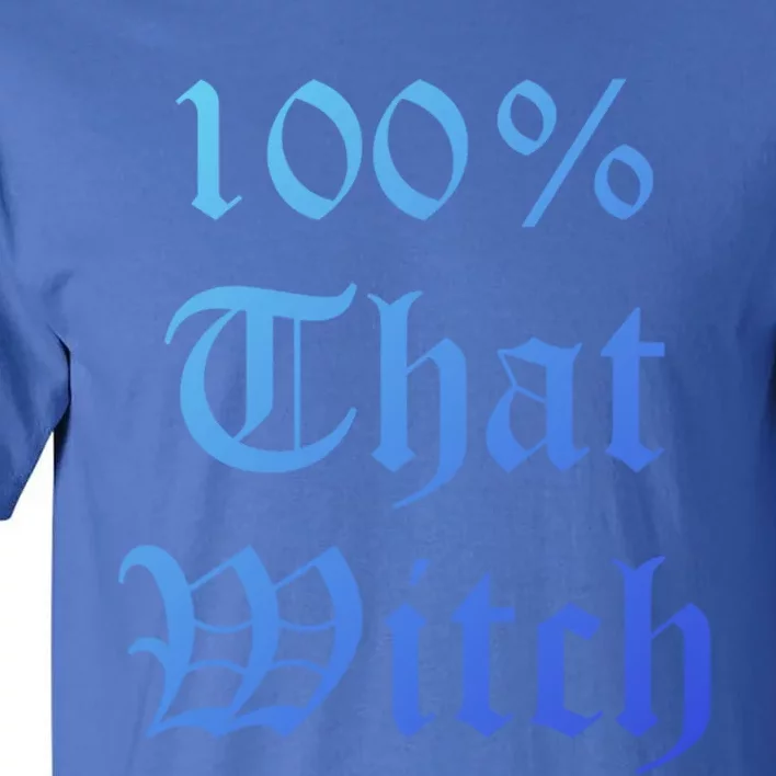 100% That Witch Gift Tall T-Shirt