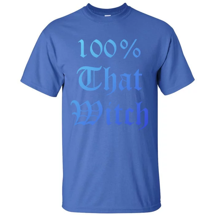 100% That Witch Gift Tall T-Shirt