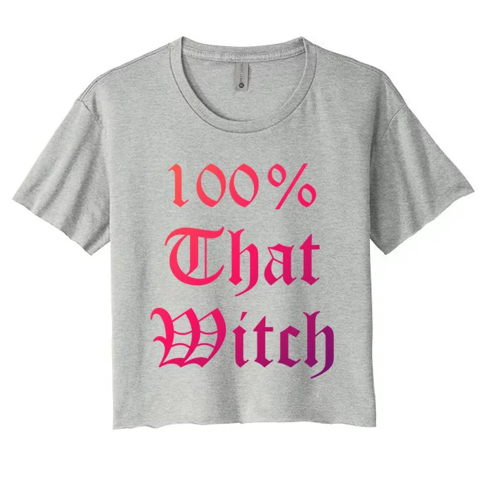 100% That Witch Gift Women's Crop Top Tee