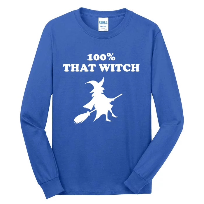 100% That Witch Meaningful Gift Tall Long Sleeve T-Shirt