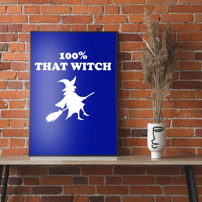 100% That Witch Meaningful Gift Poster