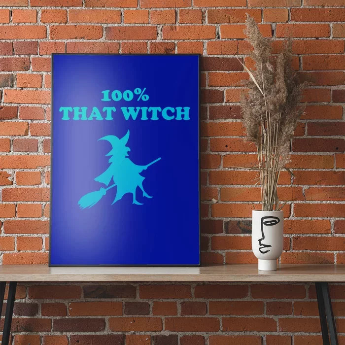 100% That Witch Meaningful Gift Poster