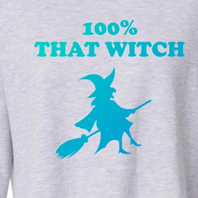 100% That Witch Meaningful Gift Cropped Pullover Crew