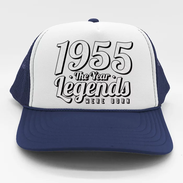 1955 The Year Legends Were Born Trucker Hat