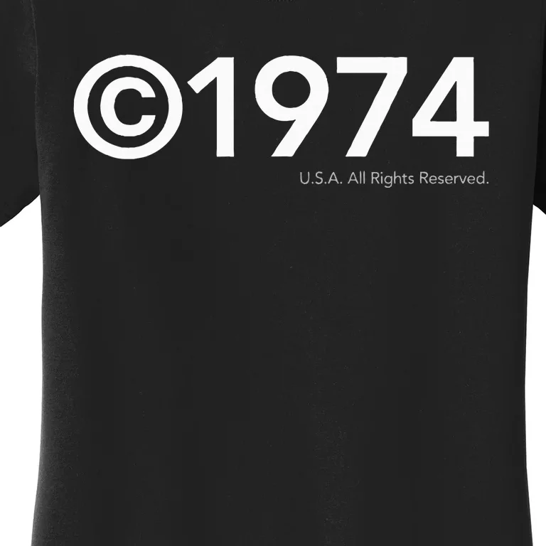 1974 U.S.A. All Rights Reserved. Birthday Year Women's T-Shirt